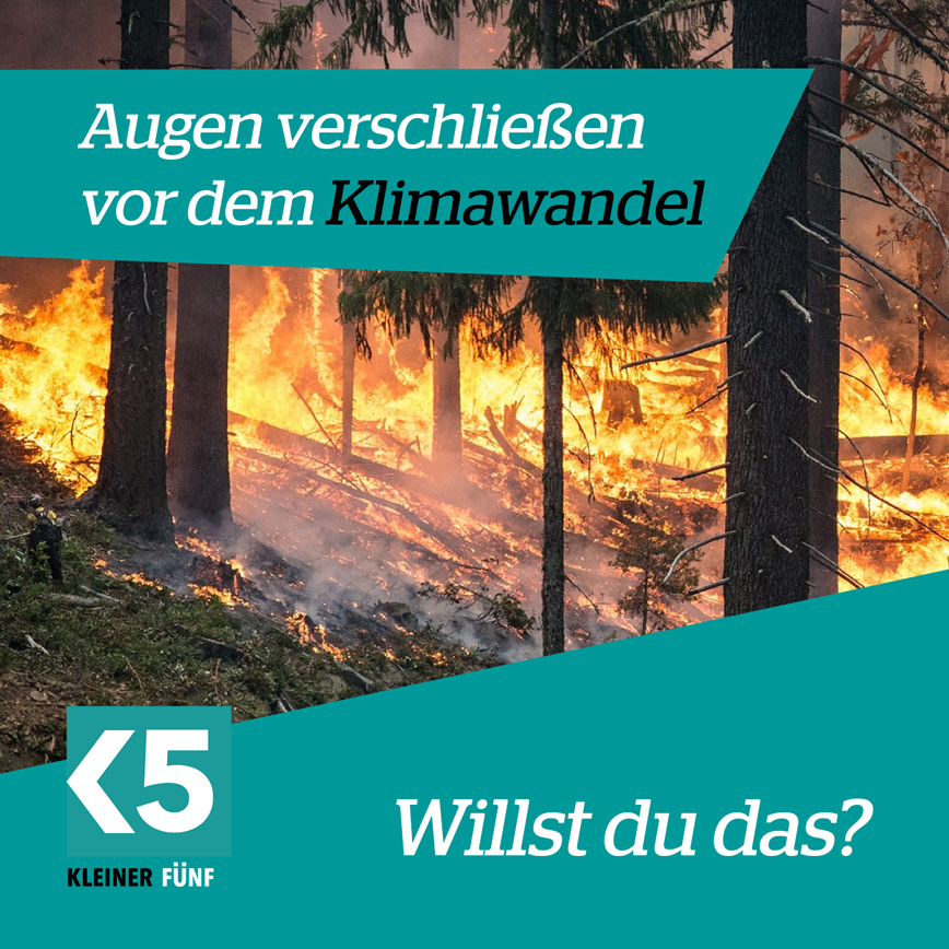 Augen verschließen vor dem Klimawandel - Willst du das?